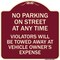 Signmission No Parking on Street Anytime Violators Towed Owner Expense Alum Sign, 18" L, 18" H, BU-1818-23692 A-DES-BU-1818-23692 - alternate 1